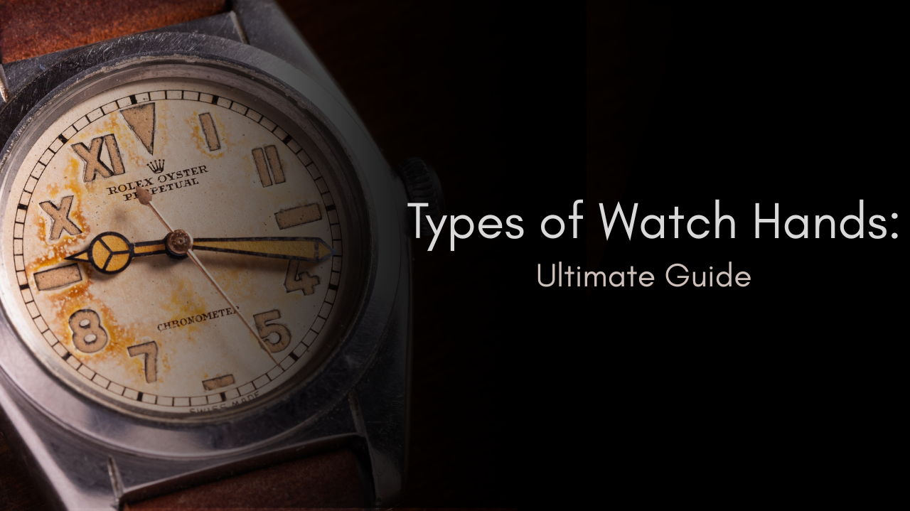 Types of Watch Hands: Ultimate Guide