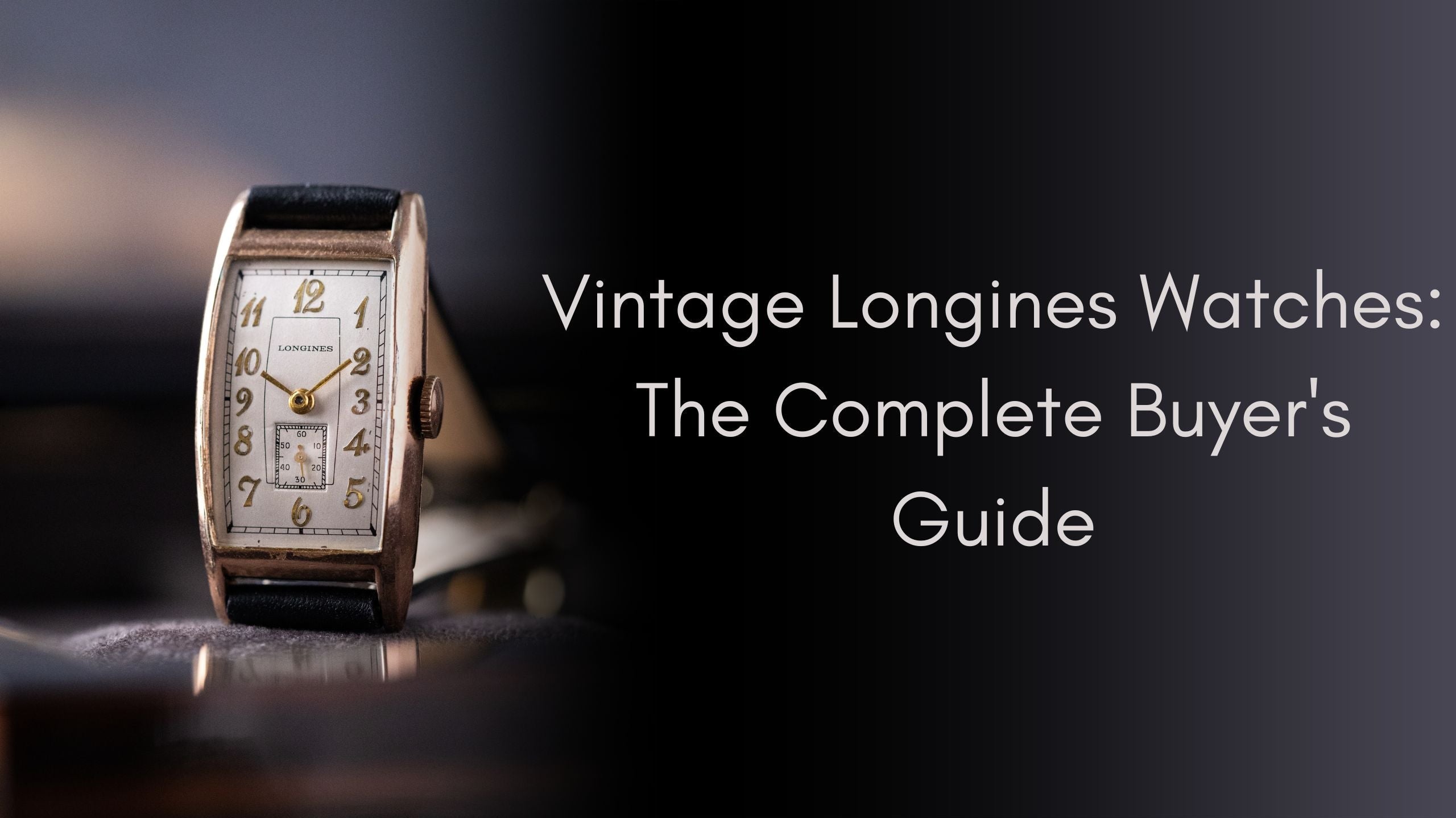Vintage Longines Watches: The Complete Buyer's Guide