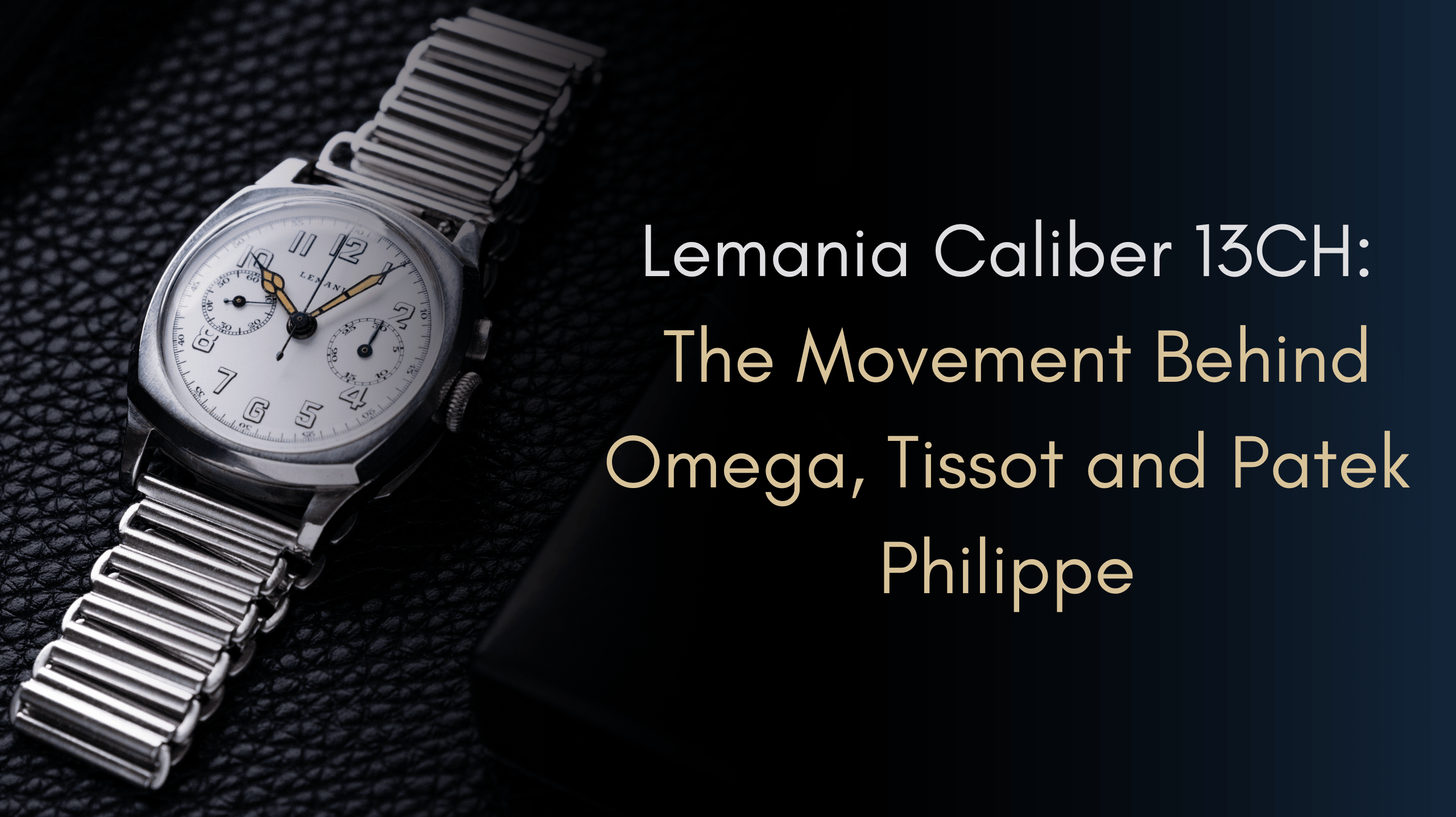 Lemania Caliber 13CH: The Movement Behind Omega, Tissot and Patek Philippe - DuMarko