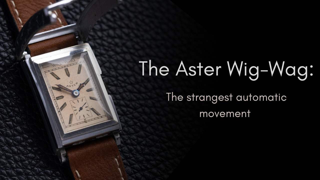 The Aster Wig-Wag: The Strangest Automatic Movement