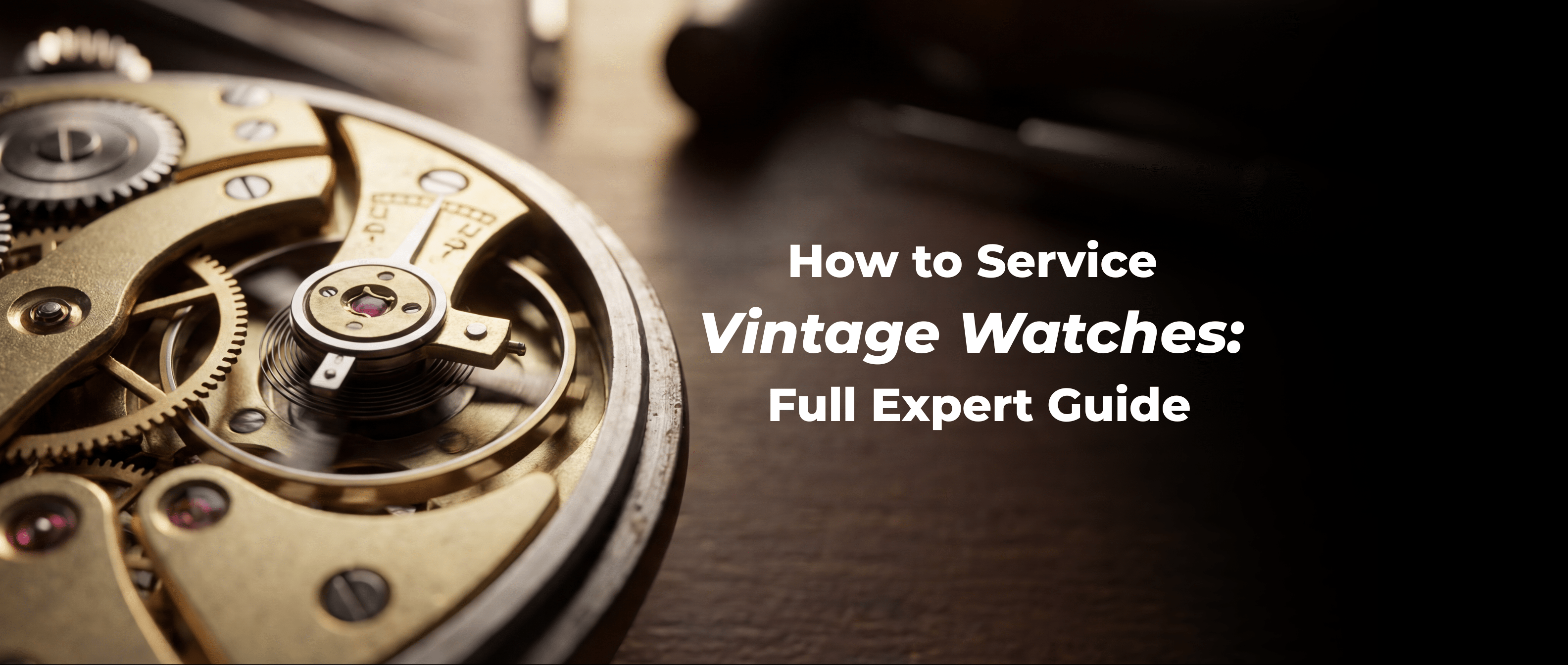How to Service Vintage Watches: Full Expert Guide - DuMarko