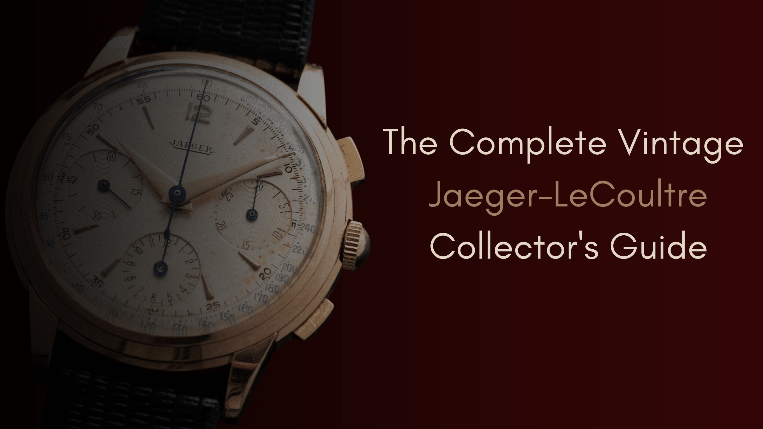 Vintage Jaeger-LeCoultre Buyer's Guide: Every Model Explained Vintage Jaeger-LeCoultre Buyer's Guide: Every Model Explained